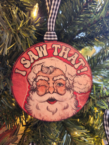 I saw that Santa Ornament