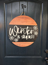 Load image into Gallery viewer, Winter Is Stupid Funny Door Hanger
